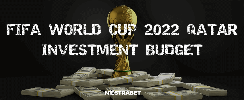 fifa world cup 2022 qatar investment budget