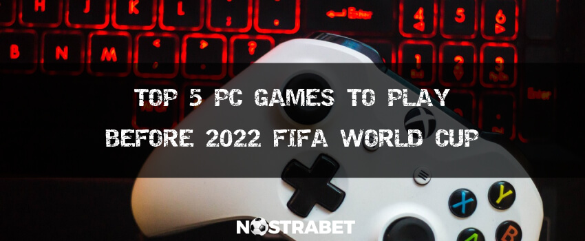 top 5 pc games to play before the FIFA World Cup