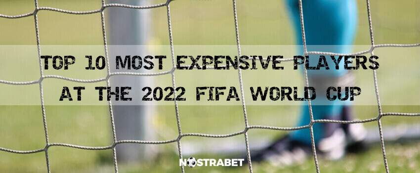 world cup 2022 most expensive players